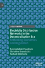 Electricity Distribution Networks in the Decentralisation Era : Rethinking Economics and Regulation - Book