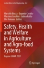 Safety, Health and Welfare in Agriculture and Agro-food Systems : Ragusa SHWA 2021 - Book