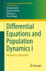 Differential Equations and Population Dynamics I : Introductory Approaches - Book