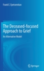 The Deceased-focused Approach to Grief : An Alternative Model - Book