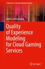 Quality of Experience Modeling for Cloud Gaming Services - Book