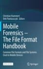Mobile Forensics - The File Format Handbook : Common File Formats and File Systems Used in Mobile Devices - Book