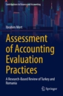 Assessment of Accounting Evaluation Practices : A Research-Based Review of Turkey and Romania - Book