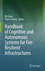 Handbook of Cognitive and Autonomous Systems for Fire Resilient Infrastructures - Book
