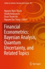 Financial Econometrics: Bayesian Analysis, Quantum Uncertainty, and Related Topics - Book