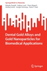 Dental Gold Alloys and Gold Nanoparticles for Biomedical Applications - Book