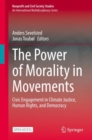 The Power of Morality in Movements : Civic Engagement in Climate Justice, Human Rights, and Democracy - Book
