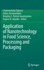 Application of Nanotechnology in Food Science, Processing and Packaging - Book