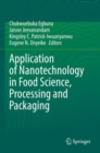 Application of Nanotechnology in Food Science, Processing and Packaging - Book