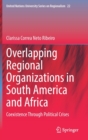 Overlapping Regional Organizations in South America and Africa : Coexistence Through Political Crises - Book
