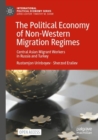 The Political Economy of Non-Western Migration Regimes : Central Asian Migrant Workers in Russia and Turkey - Book