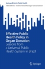 Effective Public Health Policy in Organ Donation : Lessons from a Universal Public Health System in Brazil - Book