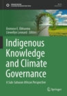 Indigenous Knowledge and Climate Governance : A Sub-Saharan African Perspective - Book