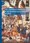 The Communist Manifesto in the Revolutionary Politics of 1848 : A Critical Evaluation - Book