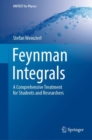 Feynman Integrals : A Comprehensive Treatment for Students and Researchers - Book
