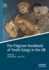 The Palgrave Handbook of Youth Gangs in the UK - Book