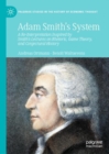 Adam Smith’s System : A Re-Interpretation Inspired by Smith's Lectures on Rhetoric, Game Theory, and Conjectural History - Book