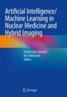 Artificial Intelligence/Machine Learning in Nuclear Medicine and Hybrid Imaging - Book