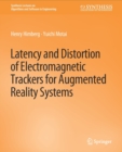 Latency and Distortion of Electromagnetic Trackers for Augmented Reality Systems - Book