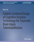 Patient-Centered Design of Cognitive Assistive Technology for Traumatic Brain Injury Telerehabilitation - Book