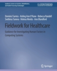 Fieldwork for Healthcare : Guidance for Investigating Human Factors in Computing Systems - Book