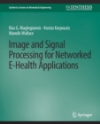 Image and Signal Processing for Networked eHealth Applications - Book