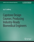 Capstone Design Courses : Producing Industry-Ready Biomedical Engineers - Book