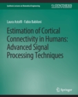 Estimation of Cortical Connectivity in Humans : Advanced Signal Processing Techniques - Book