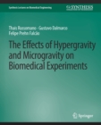 Effects of Hypergravity and Microgravity on Biomedical Experiments, The - Book