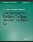 Understanding Atrial Fibrillation : The Signal Processing Contribution, Part I - Book