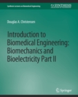 Introduction to Biomedical Engineering : Biomechanics and Bioelectricity - Part II - Book