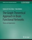 The Graph Theoretical Approach in Brain Functional Networks : Theory and Applications - Book
