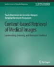 Content-based Retrieval of Medical Images : Landmarking, Indexing, and Relevance Feedback - Book