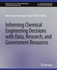Informing Chemical Engineering Decisions with Data, Research, and Government Resources - Book