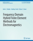 Frequency Domain Hybrid Finite Element Methods in Electromagnetics - Book
