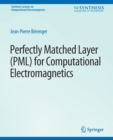 Perfectly Matched Layer (PML) for Computational Electromagnetics - Book