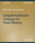 Computer Architecture Techniques for Power-Efficiency - Book