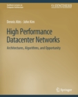 High Performance Datacenter Networks : Architectures, Algorithms, and Opportunities - Book