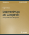 Datacenter Design and Management : A Computer Architect’s Perspective - Book