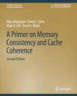 A Primer on Memory Consistency and Cache Coherence, Second Edition - Book