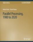 Parallel Processing, 1980 to 2020 - Book