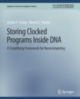 Storing Clocked Programs Inside DNA : A Simplifying Framework for Nanocomputing - Book