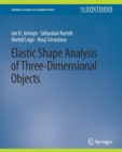 Elastic Shape Analysis of Three-Dimensional Objects - Book