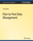 Peer-to-Peer Data Management : For Clouds and Data-Intensive and Scalable Computing Environments - Book