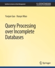 Query Processing over Incomplete Databases - Book