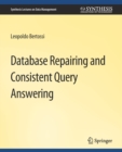 Database Repairing and Consistent Query Answering - Book