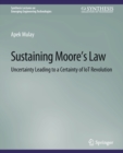 Sustaining Moore’s Law : Uncertainty Leading to a Certainty of IoT Revolution - Book
