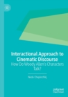 Interactional Approach to Cinematic Discourse : How Do Woody Allen’s Characters Talk? - Book