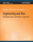 Engineering and War : Militarism, Ethics, Institutions, Alternatives - Book