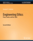 Engineering Ethics : Peace, Justice, and the Earth, Second Edition - Book